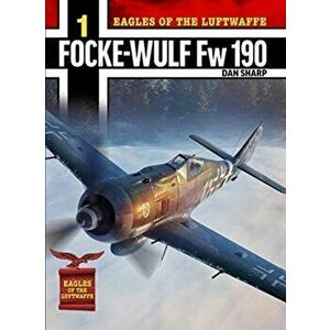 Eagles of the Luftwaffe: Focke-Wulf Fw 190 A, F and G, Paperback - Dan Sharp imagine
