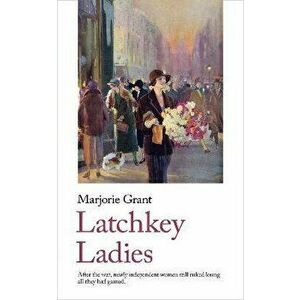 Latchkey Ladies, Paperback - Marjorie Grant imagine