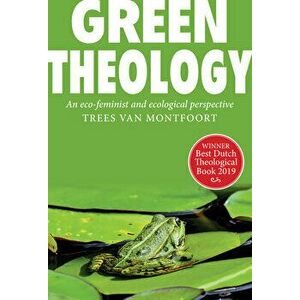 Green Theology. An Eco-Feminist and Ecumenical Perspective, Paperback - Trees von Montfoort imagine