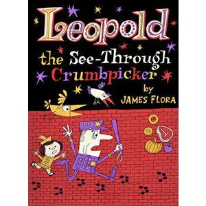 Leopold The See-through Crumbpicker, Hardback - James Flora imagine