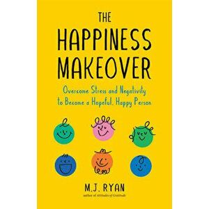 The Happiness Makeover, Paperback - M.J. Ryan imagine