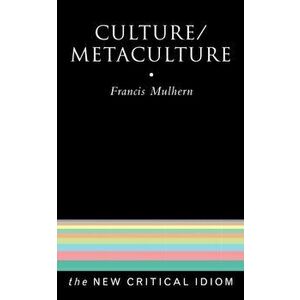 Culture/Metaculture, Paperback - Francis Mulhern imagine