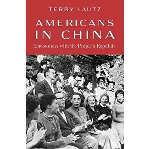 Americans in China. Encounters with the People's Republic, Hardback - *** imagine