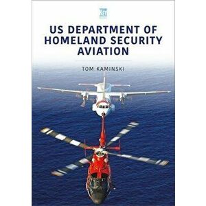 US Department of Homeland Security Aviation, Paperback - Kaminski, Tom imagine