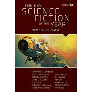 The Best Science Fiction of the Year. Volume Six, Paperback - Neil Clarke imagine