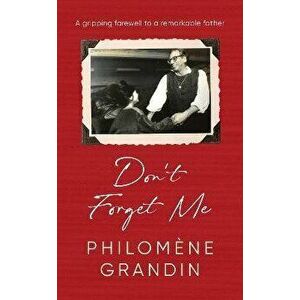 Don't Forget Me, Hardback - Philomene Grandin imagine