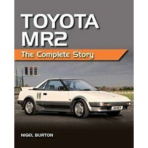 Toyota MR2. The Complete Story, Paperback - Nigel Burton imagine