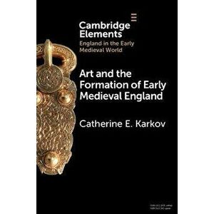 Art and the Formation of Early Medieval England. New ed, Paperback - *** imagine