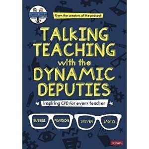 Talking Teaching with the Dynamic Deputies. Inspiring CPD for every teacher, Paperback - Steve Eastes imagine