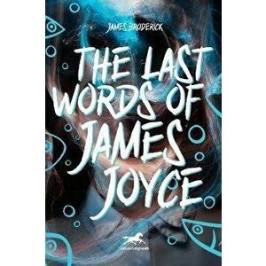 The Last Words of James Joyce, Hardback - James Broderick imagine