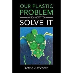 Our Plastic Problem and How to Solve It. New ed, Paperback - *** imagine