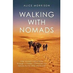 Walking with Nomads, Hardback - Alice Morrison imagine