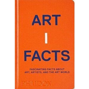 Artifacts. Fascinating Facts about Art, Artists, and the Art World, Hardback - Phaidon Editors imagine