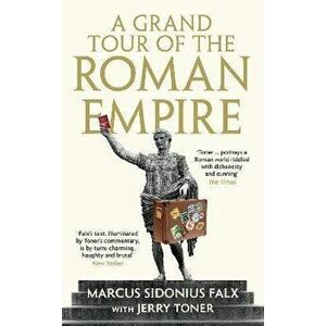 A Grand Tour of the Roman Empire by Marcus Sidonius Falx. Main, Hardback - *** imagine