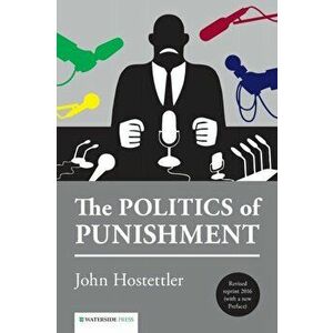 The Politics of Punishment, Paperback - John Hostettler imagine