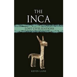 The Inca. Lost Civilizations, Hardback - Kevin Lane imagine