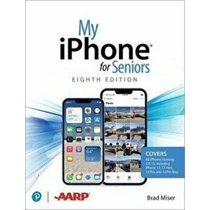 My iPhone for Seniors (covers all iPhone running iOS 15, including the new series 13 family). 8 ed, Paperback - Brad Miser imagine