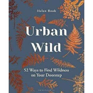 Urban Wild. 52 Ways to Find Wildness on Your Doorstep, Hardback - Helen Rook imagine