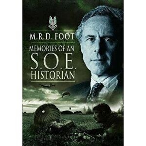 Memories of an SOE Historian, Paperback - M R D Foot imagine