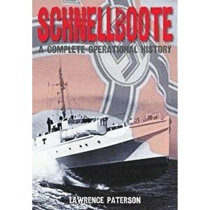 Schnellboote. A Complete Operational History, Paperback - Paterson, Lawrence imagine