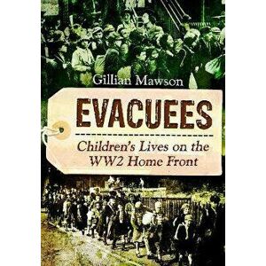 Evacuees. Children's Lives on the WW2 Home Front, Paperback - Mawson, Gillian imagine