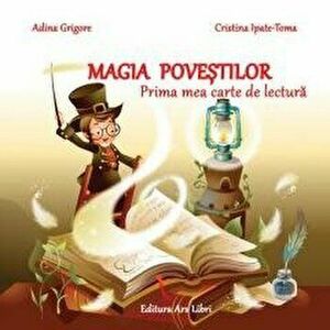 Magia povestilor - Prima mea carte de lectura - Adina Grigore, Cristina Ipate-Toma imagine
