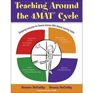 Teaching Around the 4MAT (R) Cycle. Designing Instruction for Diverse Learners with Diverse Learning Styles, Paperback - Dennis McCarthy imagine