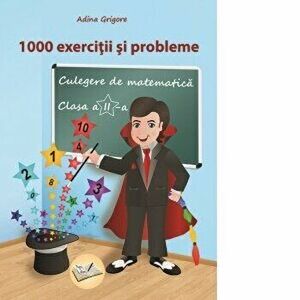 1000 exercitii si probleme, Clasa a II-a - Culegere de matematica - Adina Grigore imagine