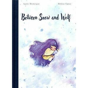 Between Snow and Wolf, Hardback - Agnes Domergue imagine