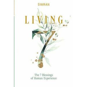 Living: The 7 Blessings of Human Experience (The Self-Realization Series, 1), Hardback - SIMRAN imagine
