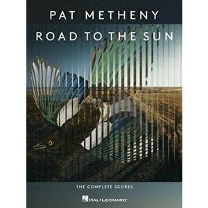 Pat Metheny - Road to the Sun. The Complete Scores, Sheet Map - *** imagine
