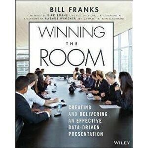 Winning the Room - Creating and Delivering an Effective Data-Driven Presentation, Paperback - B Franks imagine