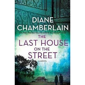 The Last House on the Street. A Novel, Hardback - Diane Chamberlain imagine