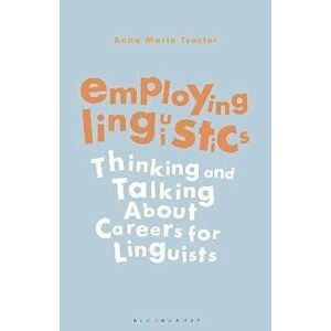 Employing Linguistics. Thinking and Talking About Careers for Linguists, Paperback - *** imagine
