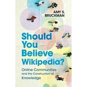 Should You Believe Wikipedia?. Online Communities and the Construction of Knowledge, Paperback - *** imagine