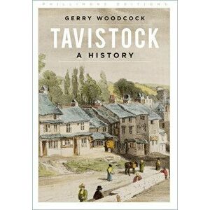 Tavistock. A History, Paperback - Gerry Woodcock imagine