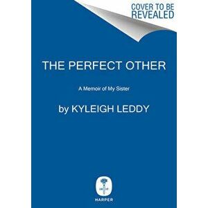 The Perfect Other. A Memoir of My Sister, Hardback - Kyleigh Leddy imagine