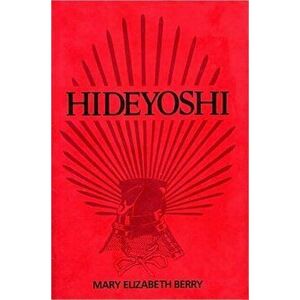Hideyoshi, Paperback - Mary Elizabeth Berry imagine