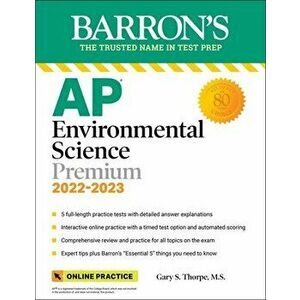 AP Environmental Science Premium, 2022-2023: 5 Practice Tests + Comprehensive Review + Online Practice. Tenth Edition, Paperback - Gary S. Thorpe imagine