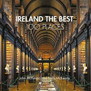 Ireland The Best 100 Places. Extraordinary Places and Where Best to Walk, Eat and Sleep, Paperback - Sally McKenna imagine