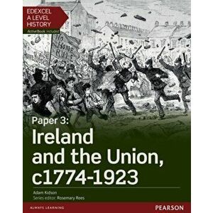 Edexcel A Level History, Paper 3: Ireland and the Union c1774-1923 Student Book + ActiveBook - Adam Kidson imagine