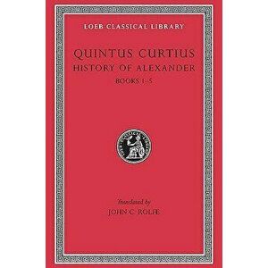 History of Alexander, Hardback - Quintus Curtius imagine