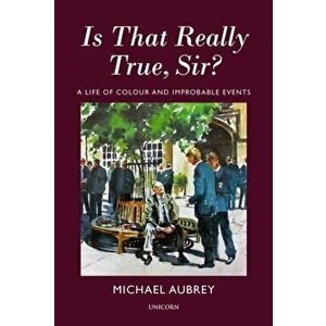 Is That Really True, Sir?. A Life of Colour and Improbable Events, Hardback - Michael Aubrey imagine