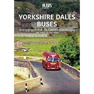 Yorkshire Dales Buses: West Yorkshire Road Car Company in Wharfedale. The 1950s to 1970s, Paperback - Emmett, Stuart imagine
