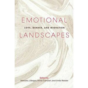 Emotional Landscapes. Love, Gender, and Migration, Paperback - *** imagine