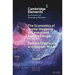 The Economics of Digital Shopping in Central and Eastern Europe. New ed, Paperback - Bogdan Mroz imagine