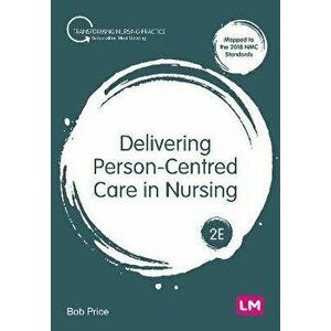 Delivering Person-Centred Care in Nursing. 2 Revised edition, Paperback - Bob Price imagine