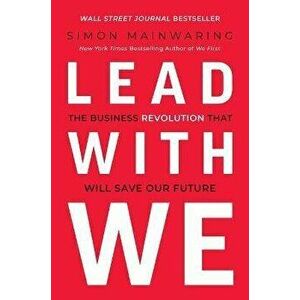 Lead with We. The Business Revolution That Will Save Our Future, Hardback - Simon Mainwaring imagine