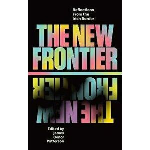 The New Frontier. Reflections From the Irish Border, Hardback - *** imagine