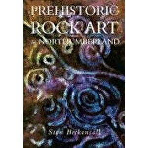 Prehistoric Rock Art in Northumberland, Paperback - Stan Beckensall imagine